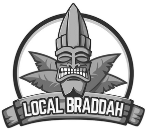 LOCAL BRADDAH