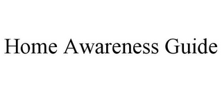 HOME AWARENESS GUIDE