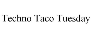 TECHNO TACO TUESDAY