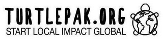 TURTLEPAK.ORG START LOCAL IMPACT GLOBAL