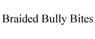 BRAIDED BULLY BITES