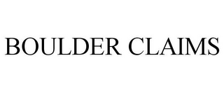 BOULDER CLAIMS