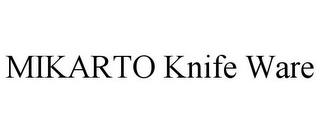 MIKARTO KNIFE WARE