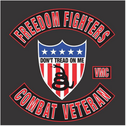 FREEDOM FIGHTERS DON'T TREAD ON ME VMC COMBAT VETERAN