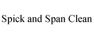 SPICK AND SPAN CLEAN