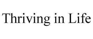 THRIVING IN LIFE