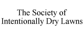 THE SOCIETY OF INTENTIONALLY DRY LAWNS