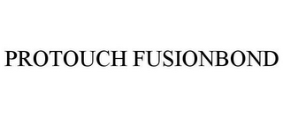 PROTOUCH FUSIONBOND