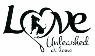 LOVE UNLEASHED AT HOME