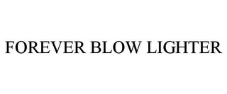 FOREVER BLOW LIGHTER