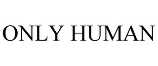 ONLY HUMAN