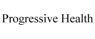 PROGRESSIVE HEALTH