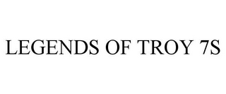 LEGENDS OF TROY 7S