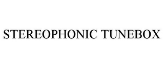 STEREOPHONIC TUNEBOX