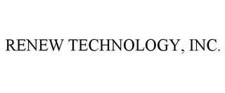 RENEW TECHNOLOGY, INC.