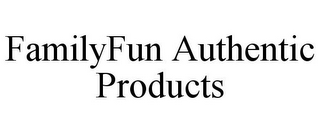 FAMILYFUN AUTHENTIC PRODUCTS