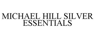 MICHAEL HILL SILVER ESSENTIALS