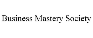 BUSINESS MASTERY SOCIETY