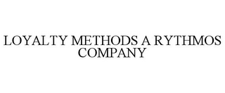 LOYALTY METHODS A RYTHMOS COMPANY