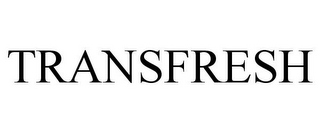 TRANSFRESH