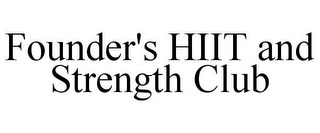 FOUNDER'S HIIT AND STRENGTH CLUB