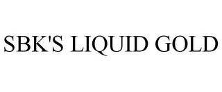 SBK'S LIQUID GOLD