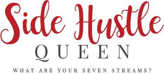 SIDE HUSTLE QUEEN WHAT ARE YOUR SEVEN STREAMS?