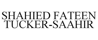 SHAHIED FATEEN TUCKER-SAAHIR