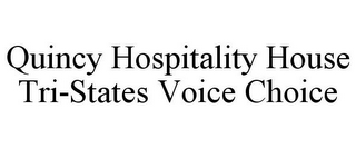 QUINCY HOSPITALITY HOUSE TRI-STATES VOICE CHOICE