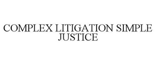 COMPLEX LITIGATION SIMPLE JUSTICE