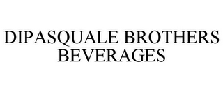 DIPASQUALE BROTHERS BEVERAGES