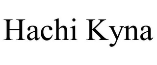 HACHI KYNA