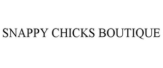 SNAPPY CHICKS BOUTIQUE