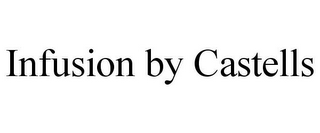 INFUSION BY CASTELLS