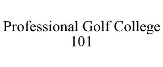 PROFESSIONAL GOLF COLLEGE 101