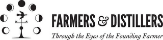 FARMERS & DISTILLERS THROUGH THE EYES OF THE FOUNDING FARMER