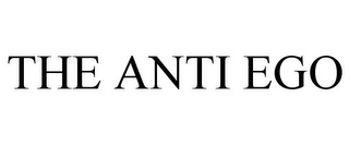 THE ANTI EGO