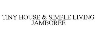 TINY HOUSE & SIMPLE LIVING JAMBOREE