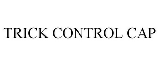 TRICK CONTROL CAP