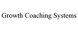 GROWTH COACHING SYSTEMS