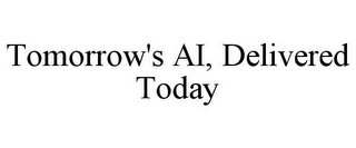 TOMORROW'S AI, DELIVERED TODAY