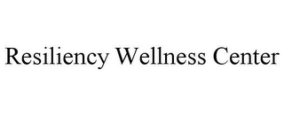 RESILIENCY WELLNESS CENTER