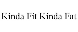 KINDA FIT KINDA FAT