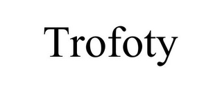 TROFOTY