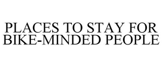 PLACES TO STAY FOR BIKE-MINDED PEOPLE