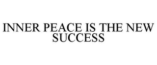 INNER PEACE IS THE NEW SUCCESS