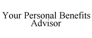 YOUR PERSONAL BENEFITS ADVISOR