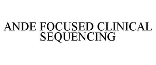 ANDE FOCUSED CLINICAL SEQUENCING