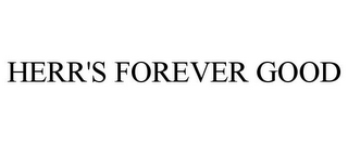 HERR'S FOREVER GOOD