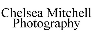 CHELSEA MITCHELL PHOTOGRAPHY